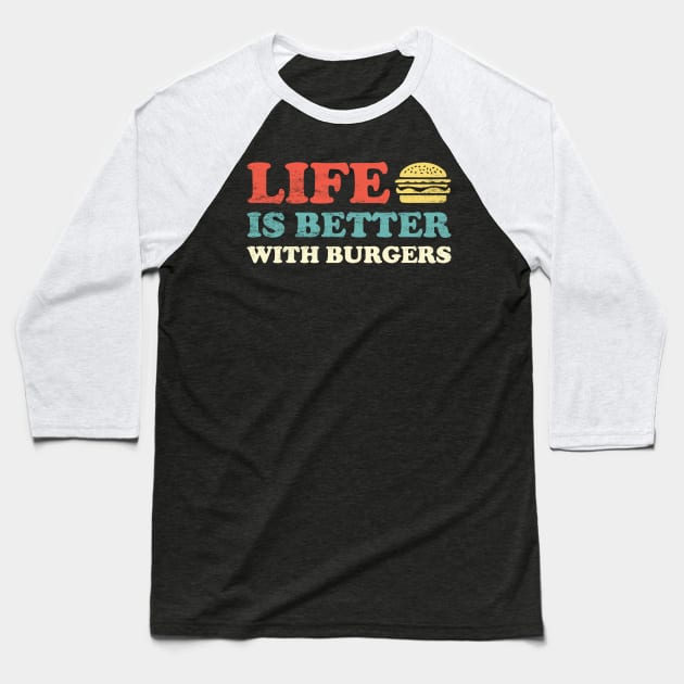 Retro Hamburger Happiness: Life Is Better With Burgers Baseball T-Shirt by TwistedCharm